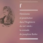 Féminisme et prostitution dans l’Angleterre du XIXème siècle : la croisade de Joséphine Butler