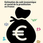 Enquête Prostcost : 1.6 milliard d’euros par an, le système prostitutionnel coùte cher à la France