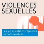Violences sexuelles : les 40 questions-réponses incontournables