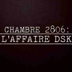 Chambre 2806 : l’affaire DSK l-affaire-dsk