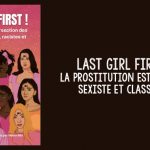 Last Girl First : la prostitution est raciste, sexiste et classiste !