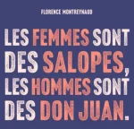 « Les femmes sont des salopes, les hommes des Don Juan »