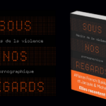Sous nos regards, récits de la violence pornographique Sous nos regards Pornographie