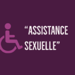 « Assistance sexuelle », « accompagnement sexuel » pour personnes handicapées, notre rapport